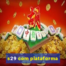 s29 com plataforma